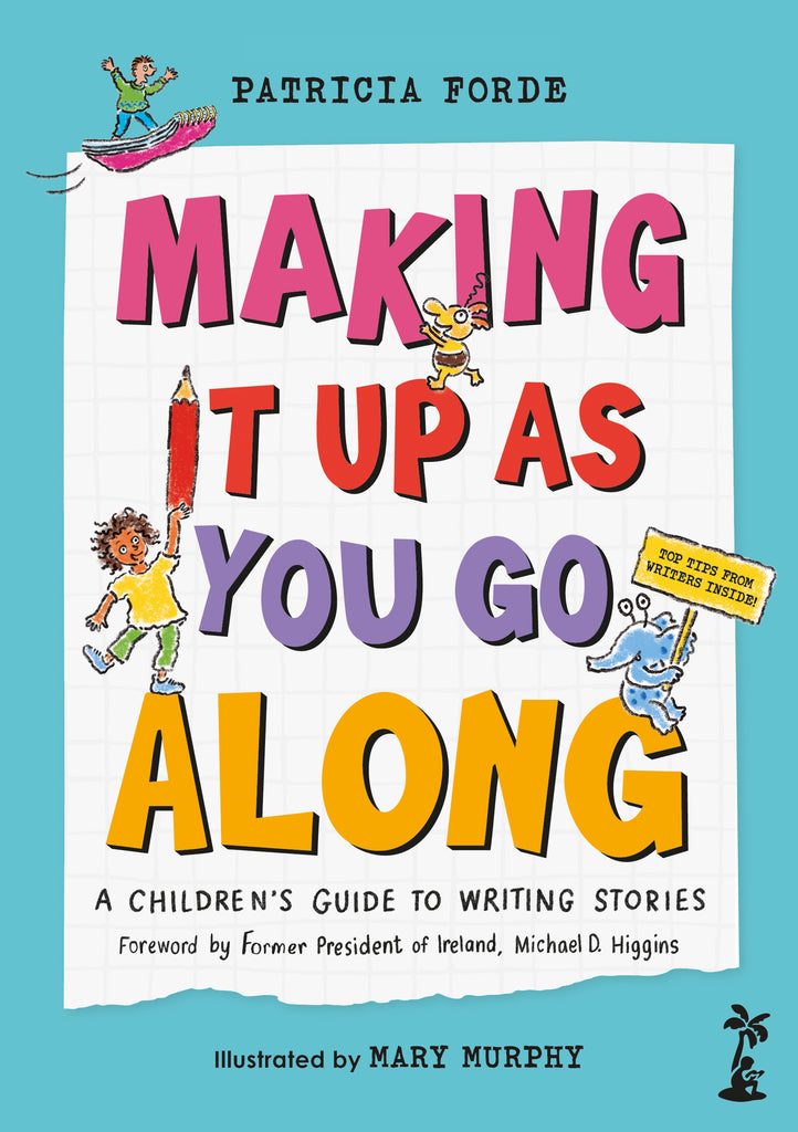 Making It Up As You Go Along: A Children’s Guide to Writing Stories (Paperback)
