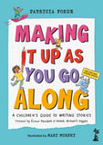 Making It Up As You Go Along: A Children’s Guide to Writing Stories (Paperback)