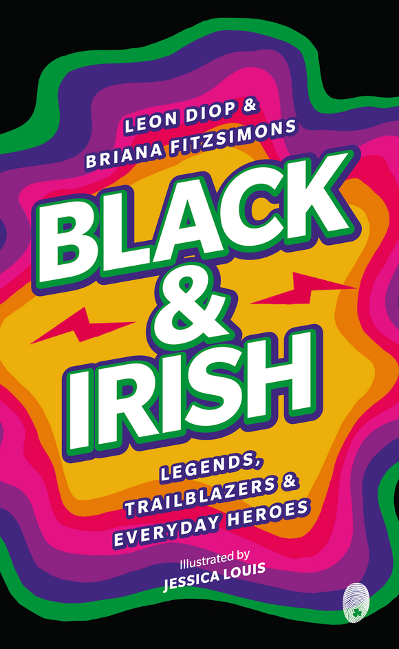 Black & Irish: Legends, Trailblazers & Everyday Heroes